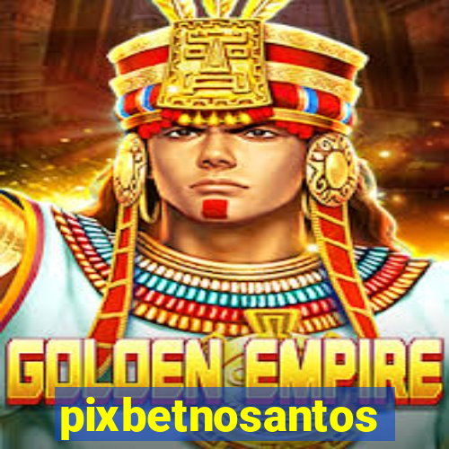 pixbetnosantos