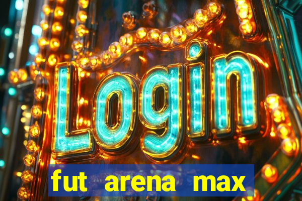 fut arena max futebol ao vivo