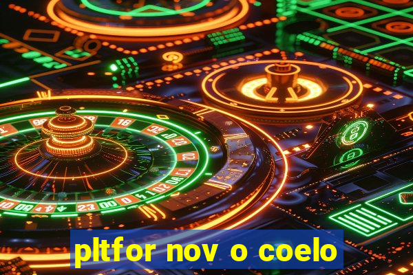 pltfor nov o coelo