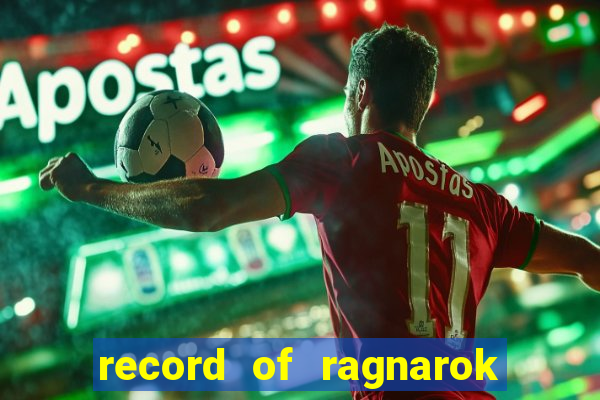 record of ragnarok 3 temporada dublado