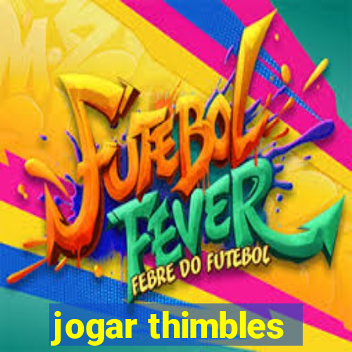 jogar thimbles