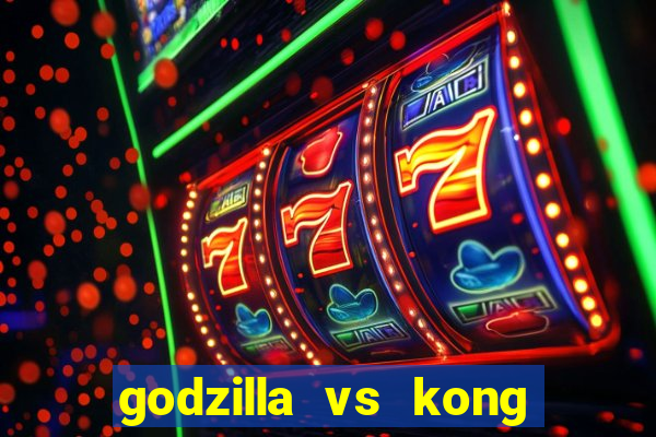 godzilla vs kong filme completo dublado topflix