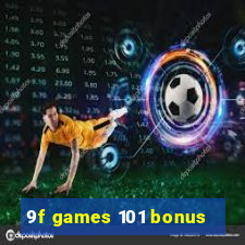 9f games 101 bonus