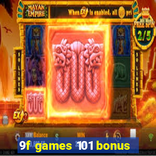 9f games 101 bonus