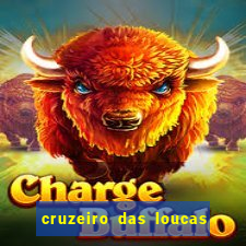 cruzeiro das loucas filme completo dublado