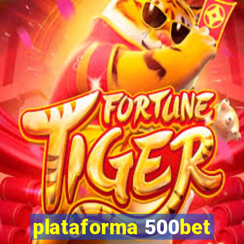 plataforma 500bet