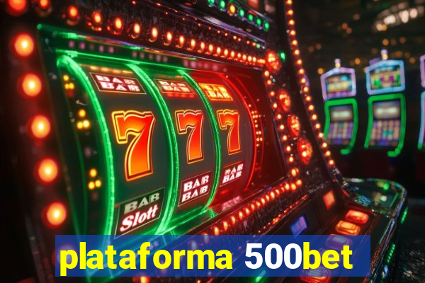 plataforma 500bet