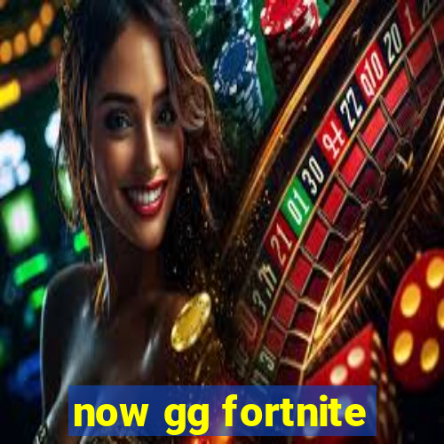 now gg fortnite