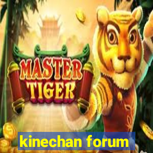 kinechan forum