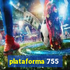 plataforma 755