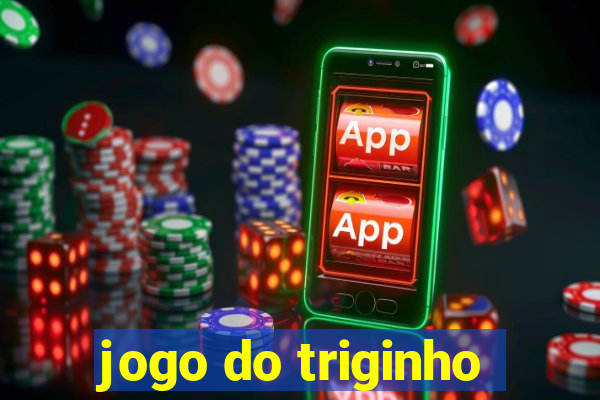 jogo do triginho