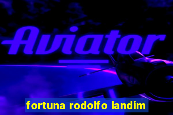 fortuna rodolfo landim