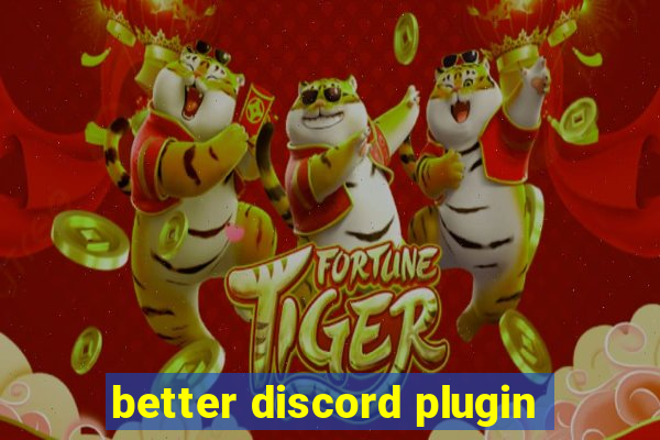 better discord plugin