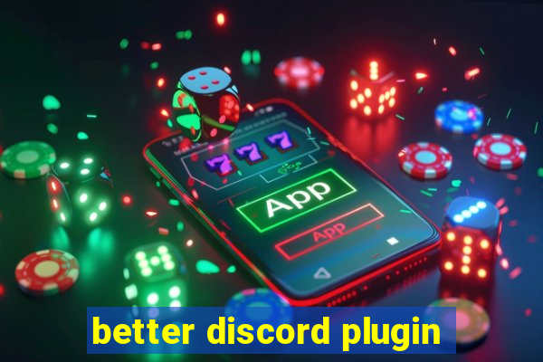 better discord plugin