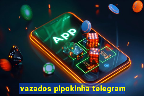 vazados pipokinha telegram