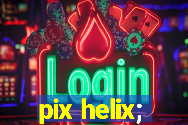 pix helix;