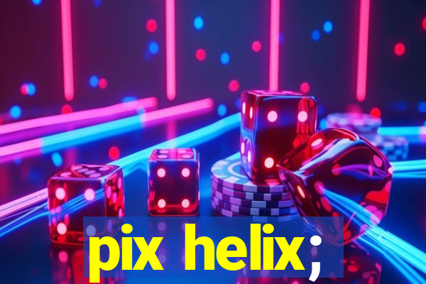 pix helix;