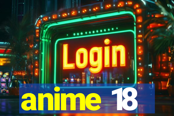 anime 18