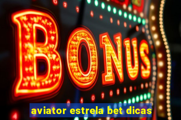 aviator estrela bet dicas