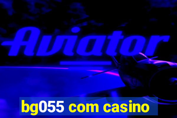 bg055 com casino