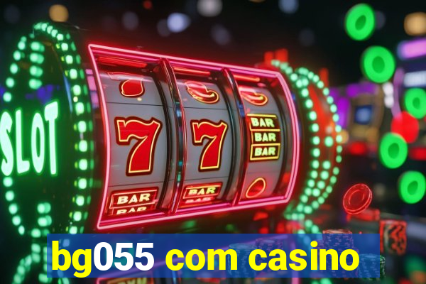 bg055 com casino