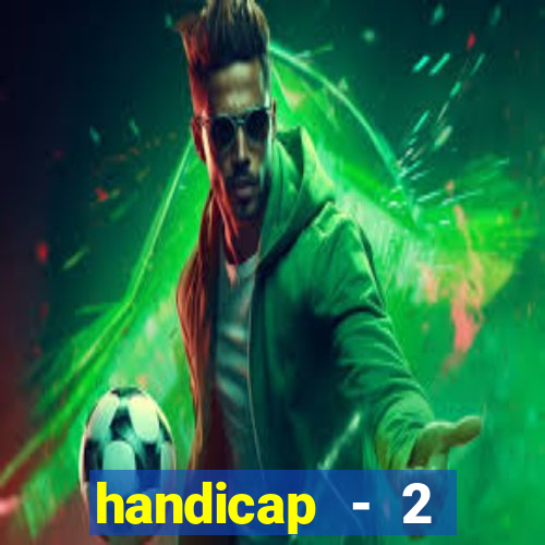 handicap - 2 resultado final