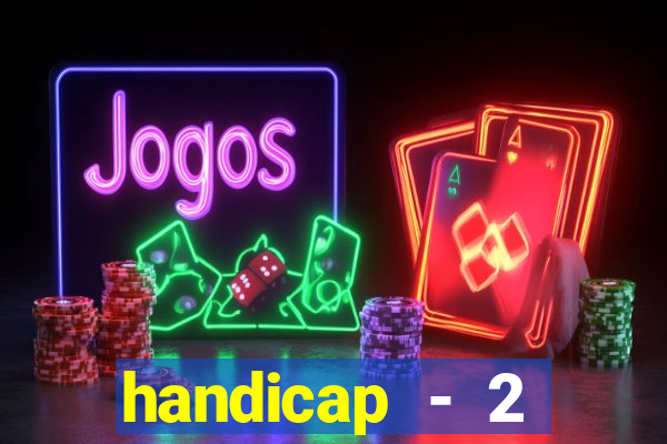 handicap - 2 resultado final