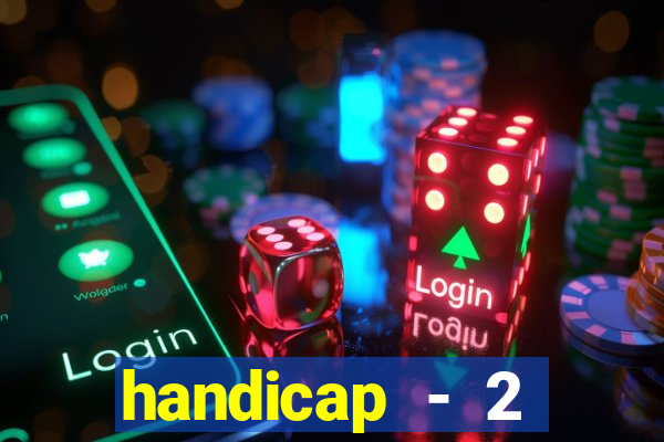 handicap - 2 resultado final