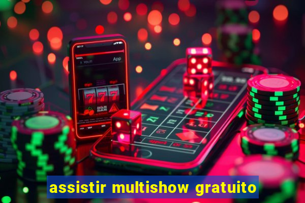 assistir multishow gratuito