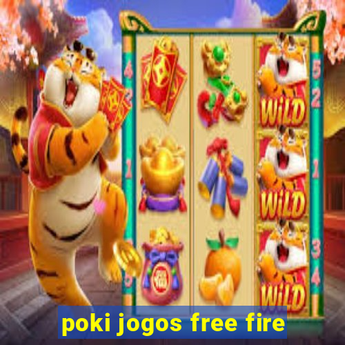 poki jogos free fire