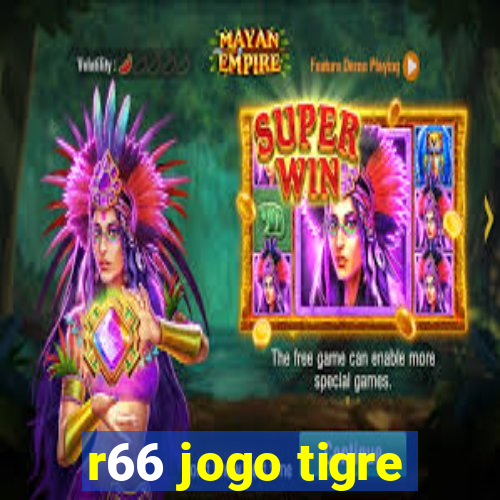 r66 jogo tigre