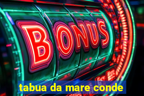 tabua da mare conde