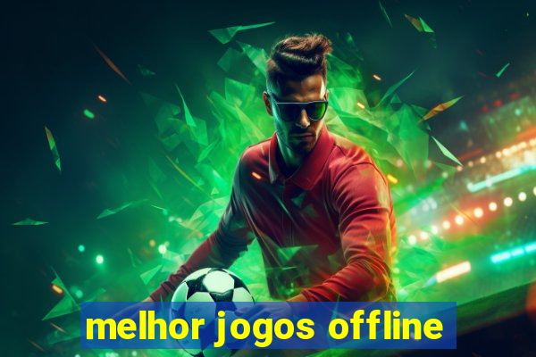 melhor jogos offline