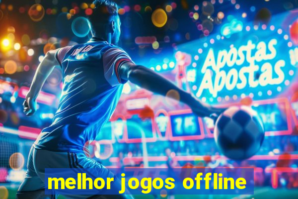 melhor jogos offline