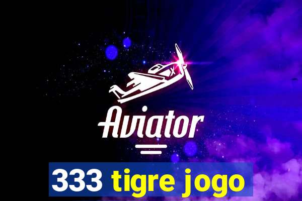 333 tigre jogo