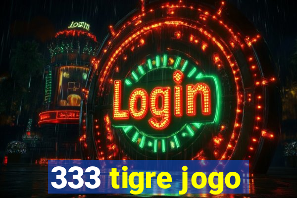 333 tigre jogo