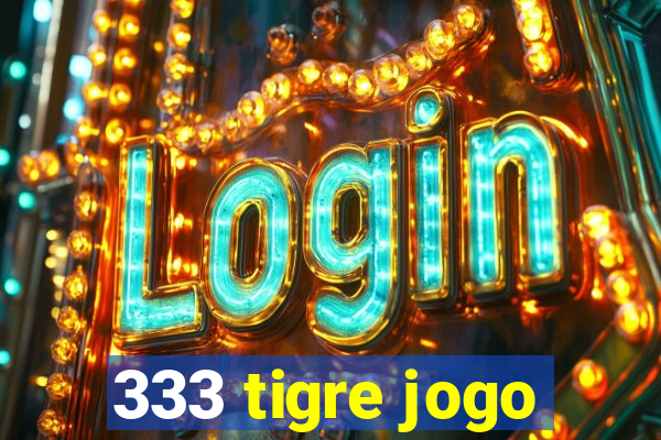 333 tigre jogo