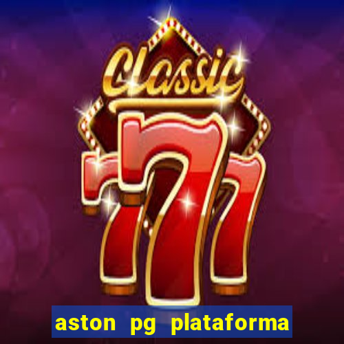 aston pg plataforma de jogos