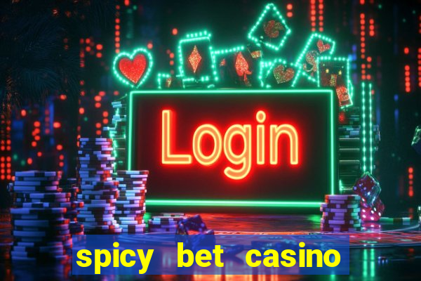 spicy bet casino como funciona