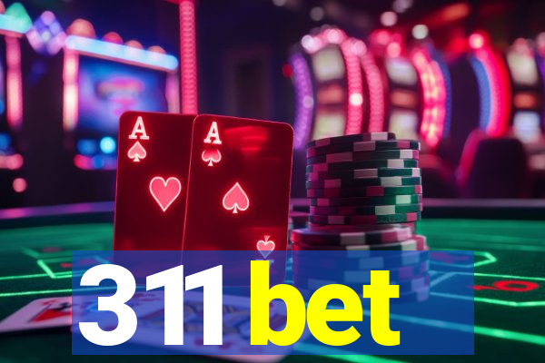 311 bet