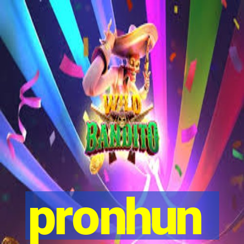 pronhun