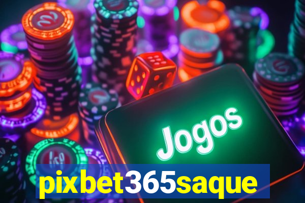 pixbet365saque