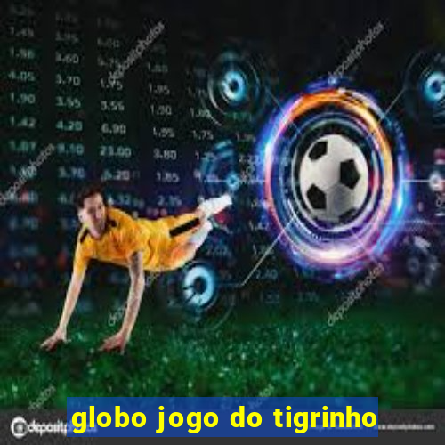 globo jogo do tigrinho