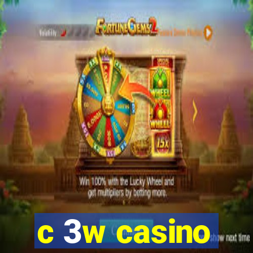 c 3w casino