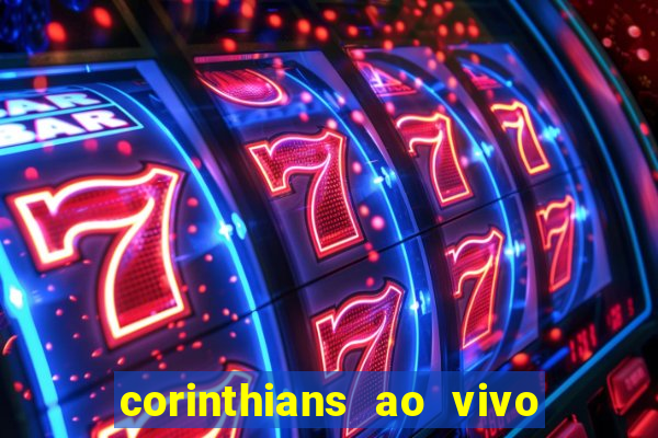 corinthians ao vivo multi multicanal