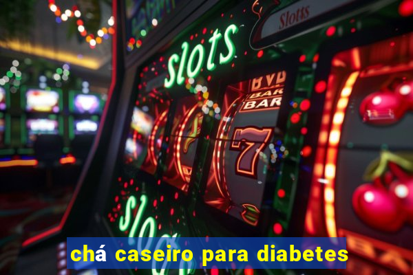 chá caseiro para diabetes