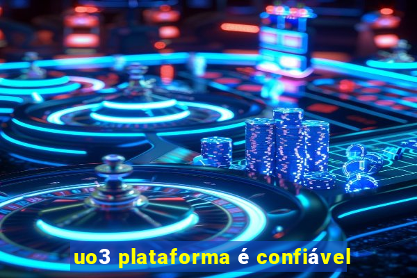 uo3 plataforma é confiável