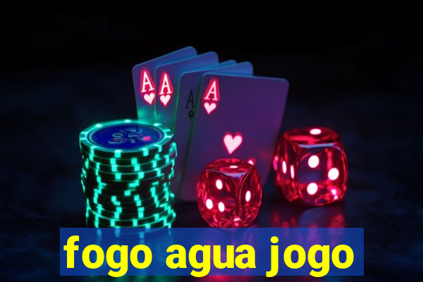 fogo agua jogo