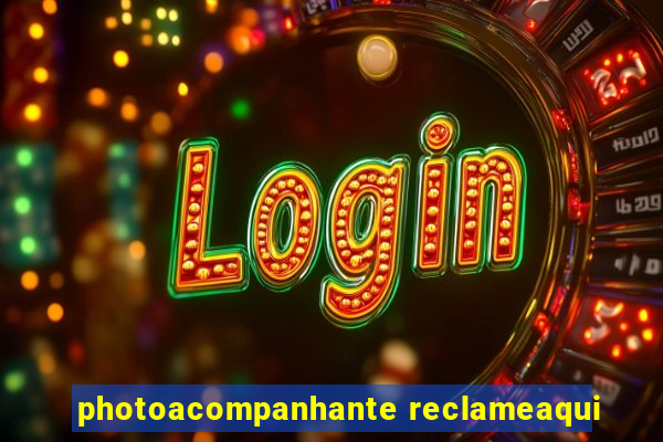 photoacompanhante reclameaqui