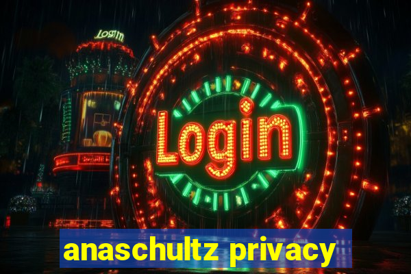 anaschultz privacy